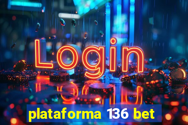 plataforma 136 bet